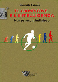 9788860284068 - Il campione e l'intelligenza. Non penso, quindi gioco