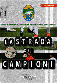 9788860284273 - La strada dei campioni. School for coach training in technical skill development. Primo livello. Con CD-ROM