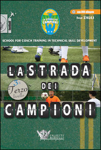9788860284495 - La strada dei campioni. School for coach training in technical skill development. Terzo livello. Con DVD