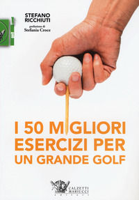 9788860285010 - I 50 migliori esercizi per un grande golf