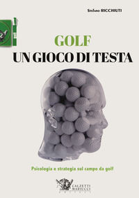 9788860286376 - Golf, un gioco di testa. Psicologia e strategia sul campo da golf