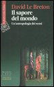 9788860301178 - Il sapore del mondo. Un'antropologia dei sensi