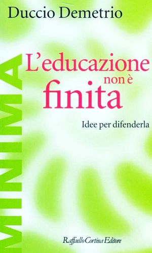 9788860302458 - L'educazione non è finita. Idee per difenderla