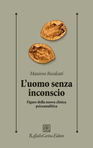 9788860303028 - L'uomo senza inconscio. Figure della nuova clinica psicoanalitica