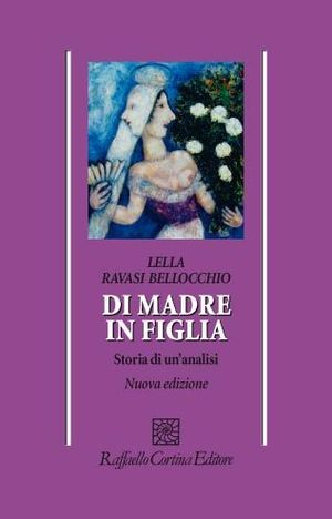 9788860303110 - Di madre in figlia. Storia di un'analisi