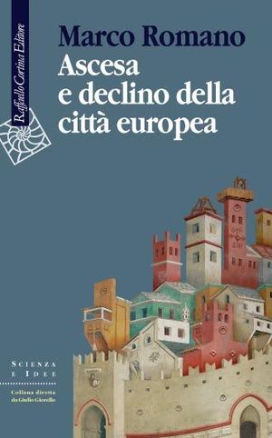 9788860303196 - Ascesa e declino della città europea