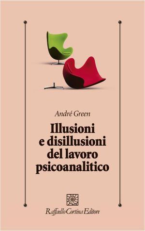 9788860304346 - Illusioni e disillusioni del lavoro psicoanalitico