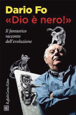 9788860304353 - «Dio è nero!». Il fantastico racconto dell'evoluzione. DVD. Con libro