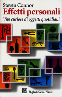 9788860306944 - Effetti personali. Vite curiose di oggetti quotidiani