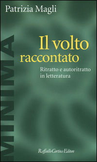 9788860308115 - Il volto raccontato. Ritratto e autoritratto in letteratura