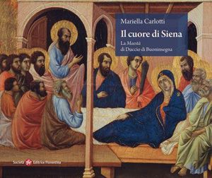 9788860321824 - Il cuore di Siena. La maestà di Duccio di Buoninsegna