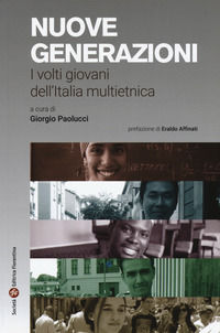 9788860324368 - Nuove generazioni. I volti giovani dell'Italia multietnica