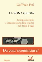9788860365576 - Le zone grigie. Conformismo e viltà nell'Italia di oggi