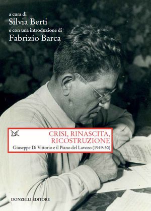 9788860367211 - Crisi, rinascita, ricostruzione. Giuseppe Di Vittorio e il piano del lavoro (1949-50)