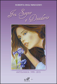 9788860393715 - Tra sogno e desiderio. Antologica 1995-2015