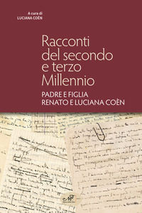 9788860394972 - Racconti del secondo e terzo millennio. Padre e figlia Renato e Luciana Coèn