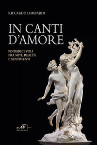 9788860395214 - In canti d'amore. Pindarici voli fra miti, realtà e sentimenti