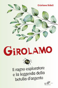 9788860396266 - Girolamo. Il ragno esploratore e la leggenda della betulla d'argento