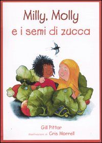 9788860404855 - Milly, Molly e i semi di zucca. Ediz. illustrata