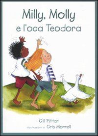 9788860405135 - Milly, Molly e l'oca Teodora. Ediz. illustrata