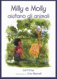 9788860405142 - Milly e Molly aiutano gli animali. Ediz. illustrata