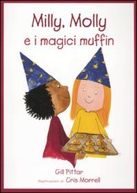 9788860406514 - Milly, Molly e i magici muffin. Ediz. illustrata