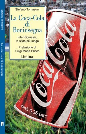 9788860410719 - La Coca-Cola di Boninsegna. Inter-Borussia, la sfida più lunga