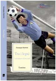 9788860411099 - Tra i legni. I voli taciturni di Dino Zoff