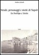 9788860423269 - Strade personaggi e storie di Napoli