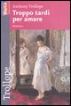 9788860430250 - Troppo tardi per amare