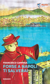 9788860431141 - Forse a Napoli ti salverai