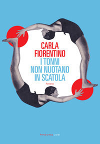 9788860446695 - I tonni non nuotano in scatola