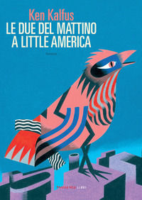 9788860448668 - Le due del mattino a Little America