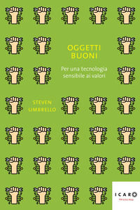 9788860449023 - Oggetti buoni. Per una tecnologia sensibile ai valori