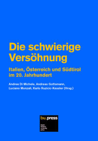 9788860461728 - Die schwierige Versöhnung. Italien, Österreich und Südtirol im 20. Jahrhundert