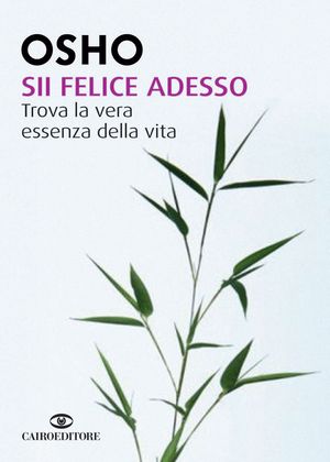 9788860523846 - Sii felice adesso. Trova la vera essenza della vita
