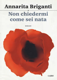 9788860525406 - Non chiedermi come sei nata