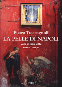 9788860526489 - La pelle di Napoli. Voci di una città senza tempo