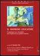 9788860550965 - Il bambino educatore. Progettare con i bambini per migliorare la qualità urbana