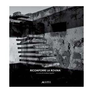 9788860555618 - Ricomporre la rovina. Ediz. italiana e inglese