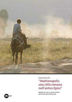9788860562791 - Hadrianopolis. Una città romana nell'antico Epiro. Catalogo della mostra (Macerata 18-26 giugno 2011). Ediz. illustrata