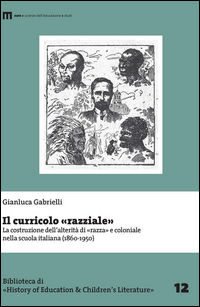 9788860564214 - Il curricolo «razziale». La costruzione dell'alterità di «razza» e coloniale nella scuola italiana (1860-1950)