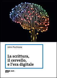 9788860564597 - La scrittura, il cervello, e l'era digitale