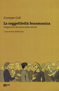 9788860565983 - La soggettività fenomenica. Integrazioni alla teoria della Gestalt