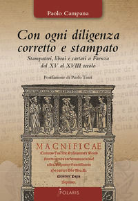 9788860592408 - Con ogni diligenza corretto e stampato. Stampatori, librai e cartari a Faenza dal XV al XVIII secolo