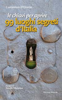 9788860603227 - Le chiavi per aprire 99 luoghi segreti d'Italia