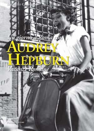 9788860604101 - Un giorno a Roma con Audrey Hepburn