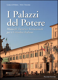 9788860606549 - I palazzi del potere. Il potere raccontato attraverso la storia e le fotografie dei palazzi delle istituzioni