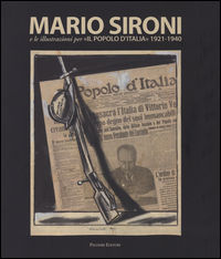 9788860606945 - Mario Sironi e le illustrazioni per «Il Popolo d'Italia» (1921-1940). Catalogo della mostra (Roma, 24 ottobre 2015-10 ge