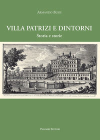 9788860607102 - Villa Patrizi e dintorni. Storia e storie